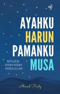 Ayahku Harun Pamanku Musa